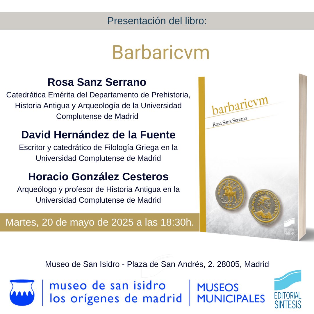 Editorial Síntesis (@edsintesis) on Twitter photo ⏰ RECUERDA, hoy martes 20 de mayo a las 18:30 h, se presenta el libro "Barbaricvm", de Rosa Sanz Serrano. El acto se celebrará en el salón de actos del Museo de San Isidro. Los Orígenes de Madrid. <a href="/museosdemadrid/">Museos Municipales de Madrid</a>
sintesis.com/noticias/prese…
#historiaantigua #editorialsintesis ⏰ RECUERDA, hoy martes 20 de mayo a las 18:30 h, se presenta el libro "Barbaricvm", de Rosa Sanz Serrano. El acto se celebrará en el salón de actos del Museo de San Isidro. Los Orígenes de Madrid. <a href="/museosdemadrid/">Museos Municipales de Madrid</a>
sintesis.com/noticias/prese…
#historiaantigua #editorialsintesis