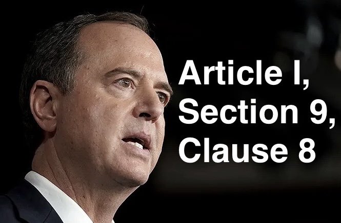 Adam Schiff: “No Person holding any Office of Profit or Trust under them, shall, without the Consent of the Congress, accept of any present, Emolument, Office, or Title, of any kind whatever, from any King, Prince, or foreign State.”

Do you agree with Adam Schiff?
Yes or No