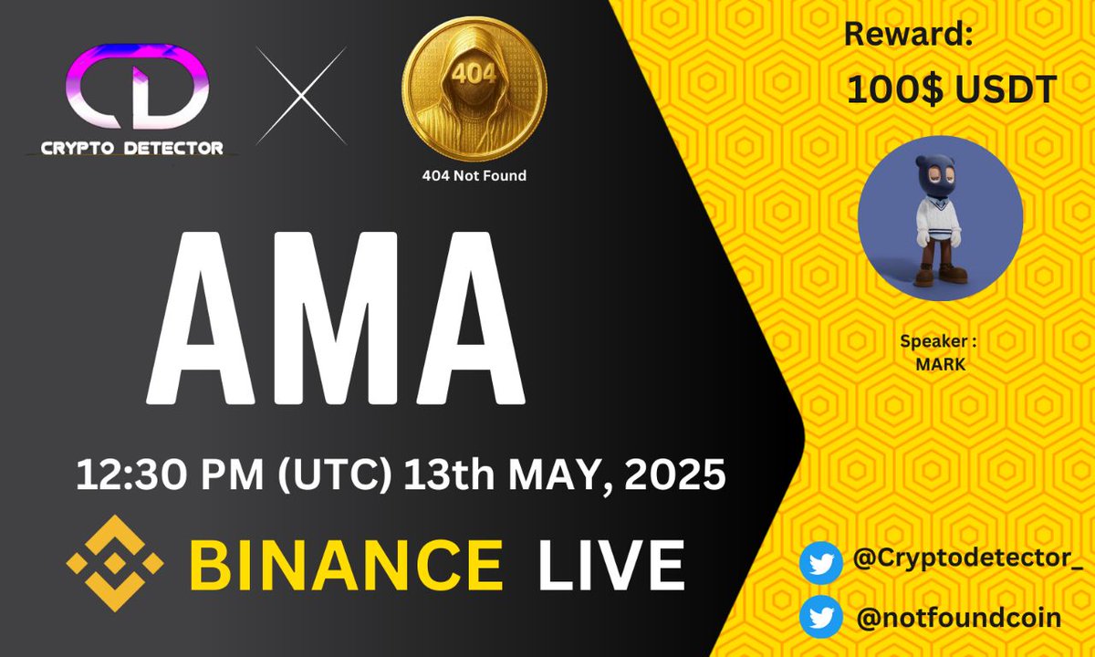 CRYPTO DETECTOR ll Spaces + AMA (@cryptodetector_) on Twitter photo We're pleased to announce our next Binance Live AMA With <a href="/notfoundcoin/">404notfoundcoin</a> On 13th May 12:30 PM UTC
🥂 Reward: 100$
🏠 Venue: binance.com/en/live/u/4462…
Set Remainder: binance.com/en/live/video?…
Rules :
➡️Follow: <a href="/CRYPTODETECTOR_/">CRYPTO DETECTOR ll Spaces + AMA</a> & x.com/notfoundcoin
➡️Like, Retweet We're pleased to announce our next Binance Live AMA With <a href="/notfoundcoin/">404notfoundcoin</a> On 13th May 12:30 PM UTC
🥂 Reward: 100$
🏠 Venue: binance.com/en/live/u/4462…
Set Remainder: binance.com/en/live/video?…
Rules :
➡️Follow: <a href="/CRYPTODETECTOR_/">CRYPTO DETECTOR ll Spaces + AMA</a> & x.com/notfoundcoin
➡️Like, Retweet