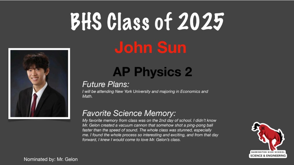 We are honored today to recognize John Sun for the Outstanding Senior award for AP Physics 2! Mr. Gelon and all of us <a href="/BarringtonHS220/">Barrington High School</a> are so proud of you! Good luck next year at New York University!