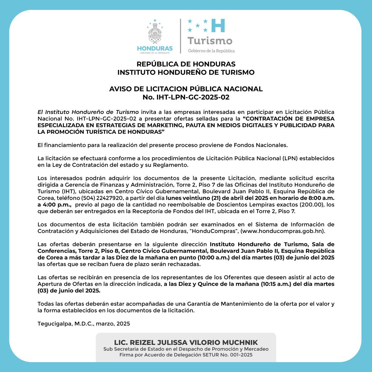 REPÚBLICA DE HONDURAS
INSTITUTO HONDUREÑO DE TURISMO
AVISO DE LICITACIÓN PÚBLICA NACIONAL No. IHT-LPN-GC-2025-02

“CONTRATACIÓN DE EMPRESA ESPECIALIZADA EN ESTRATEGIAS DE MARKETING, PAUTA EN MEDIO DIGITALES Y PUBLICIDAD PARA LA PROMOCIÓN TURÍSTICA DE HONDURAS”

#IHT #Honduras