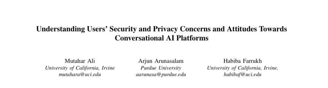Curious about users’ S&amp;P concerns with conversational AI? Check out our paper “Understanding Users’ Security and Privacy Concerns and Attitudes Towards Conversational AI Platforms” — appearing today at <a href="/IEEESSP/">IEEE S&P</a>, Session 2 Track 3 (10:15 AM, Bayview AB)!