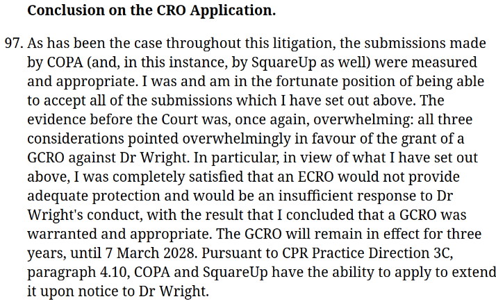 A judgment was handed down today related to the COPA/Wright hearing in London on March 7. Mellor has imposed a three-year General Civil Restraint Order (GCRO) on Wright, infinitely extensible.

A GCRO is the most restrictive of the types of restraint orders. It prevents Wright