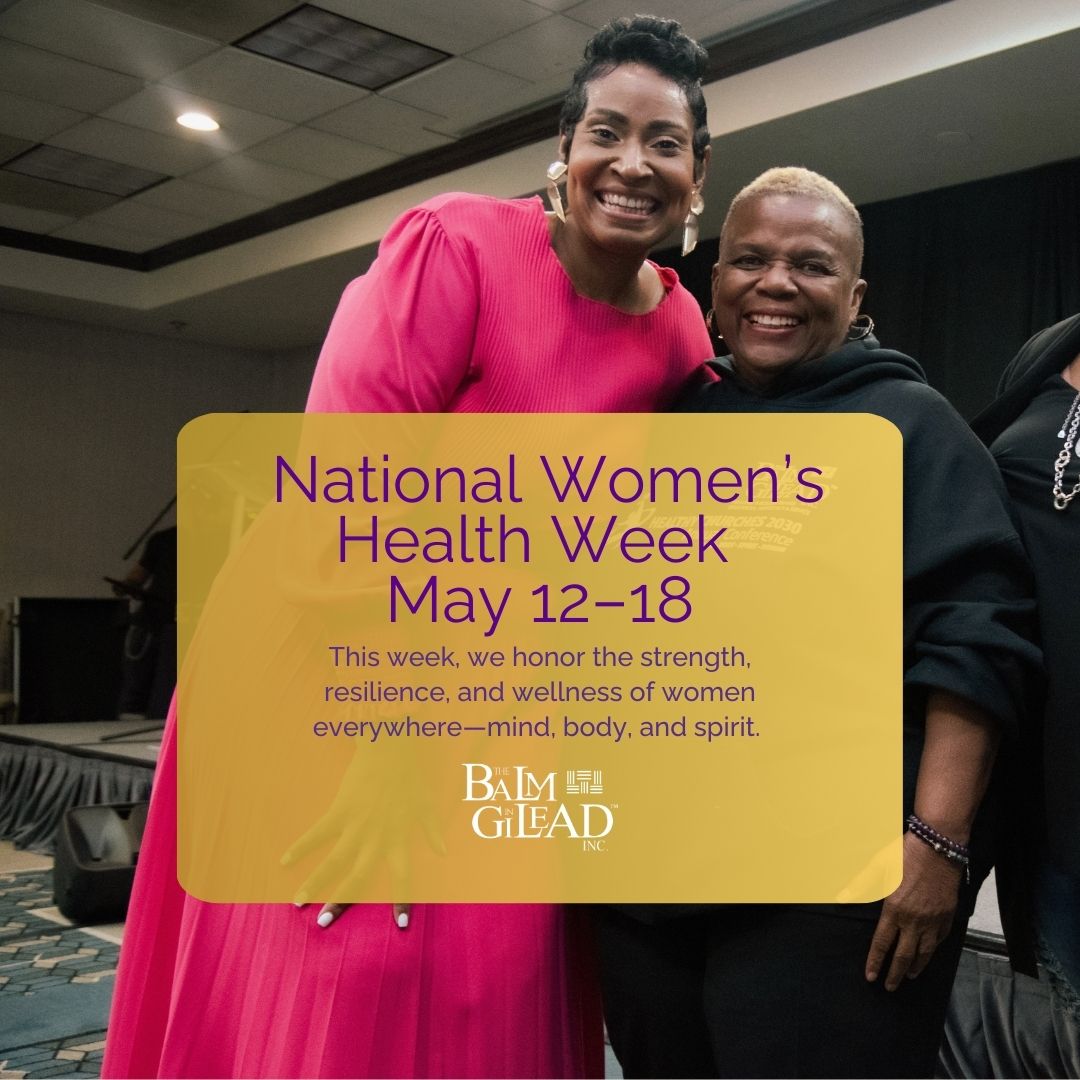 It’s #NationalWomensHealthWeek 
From heart health to reproductive care, let’s uplift, educate &amp; empower women to put themselves first—starting with their health.

#TheBalmInGilead #WomensHealth #FaithAndWellness