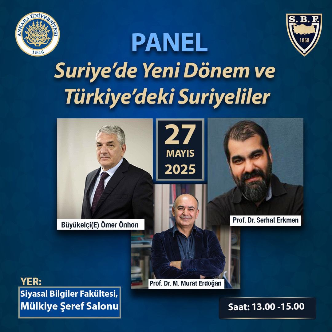 📌PANEL
Suriye’de Yeni Dönem ve Türkiye’deki Suriyeliler

Büyükelçi(E) Ömer Önhon
Prof. Dr. Serhat Erkmen
Prof. Dr. Murat Erdoğan

🗓️27 Mayıs 2025
🕖13.00-15.00
📍Siyasal Bilgiler Fakültesi Mülkiye Şeref Salonu