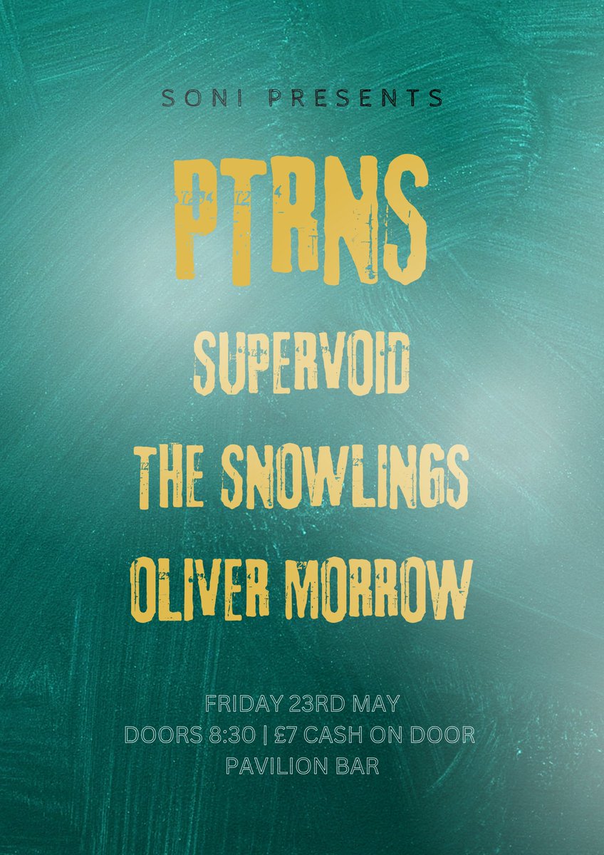 💥 NEW SONI SHOW! 💥

SONI Presents...

PTRNS 
SUPERVOID 
THE SNOWLINGS 
OLIVER MORROW 

Live at The Pavilion Bar, Belfast 
Friday 23rd May 
Doors 8.30pm / Adm £7 at the Door 

Drinks Promos including the legendary Beer of the Month! 🍻 

Another class night at the Big House! 🔥