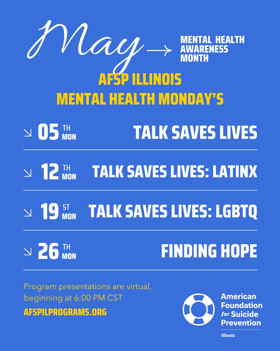 Join our chapter virtually for "Mental Health Monday's" where we'll be presenting one of our proprietary programs every Monday for the month of May. Mental Health Monday's begin at 6:00 PM CST via Zoom. To register, visit afspilprograms.org or afsp.org/Illinois