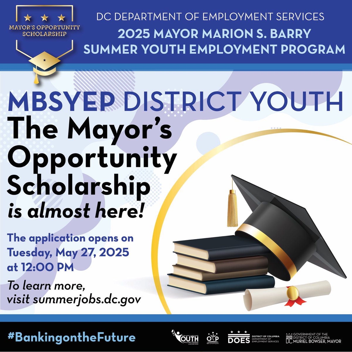 The Mayor’s Opportunity Scholarship (MOS) is back! If you’re enrolled in MBSYEP, you could qualify for awards ranging from $2,000 to $20,000!

Applications open Tuesday, May 27, 2025, at 12:00 PM. ⏰

Secure your future and don’t miss out! 🌐 Visit summerjobs.dc.gov.