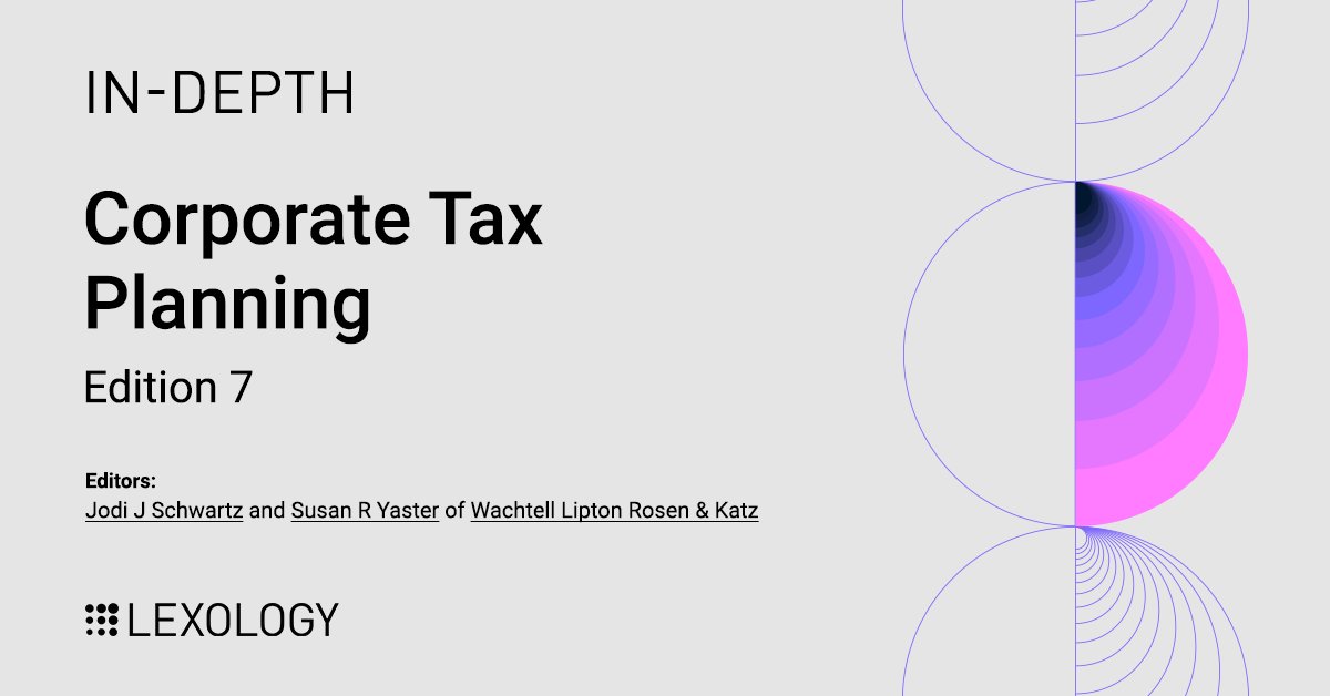 Lexology In-Depth: Corporate Tax Planning, Edition 7 edited by Jodi Schwartz and Susan Yaster of Wachtell Lipton Rosen &amp; Katz is now available on Lexology: lexology.com/indepth/corpor…

#LexologyInDepth