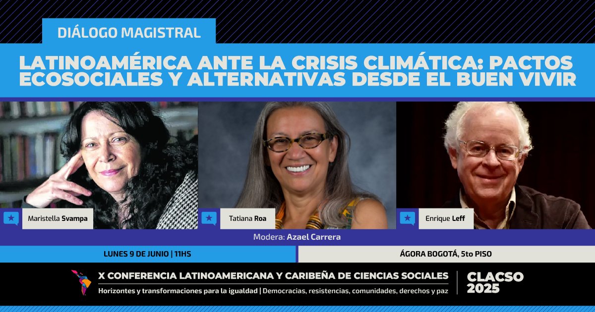🌎🔥 Latinoamérica ante la crisis climática: Pactos ecosociales y alternativas desde el Buen Vivir 
🗨️#DiálogoMagistral

📅 Lunes 09/06 | 🕙 11:00 a 12:00 hs
📍 Ágora Bogotá – 5° Piso
📌 En el marco de la X Conferencia Latinoamericana y Caribeña de Ciencias Sociales #CLACSO2025