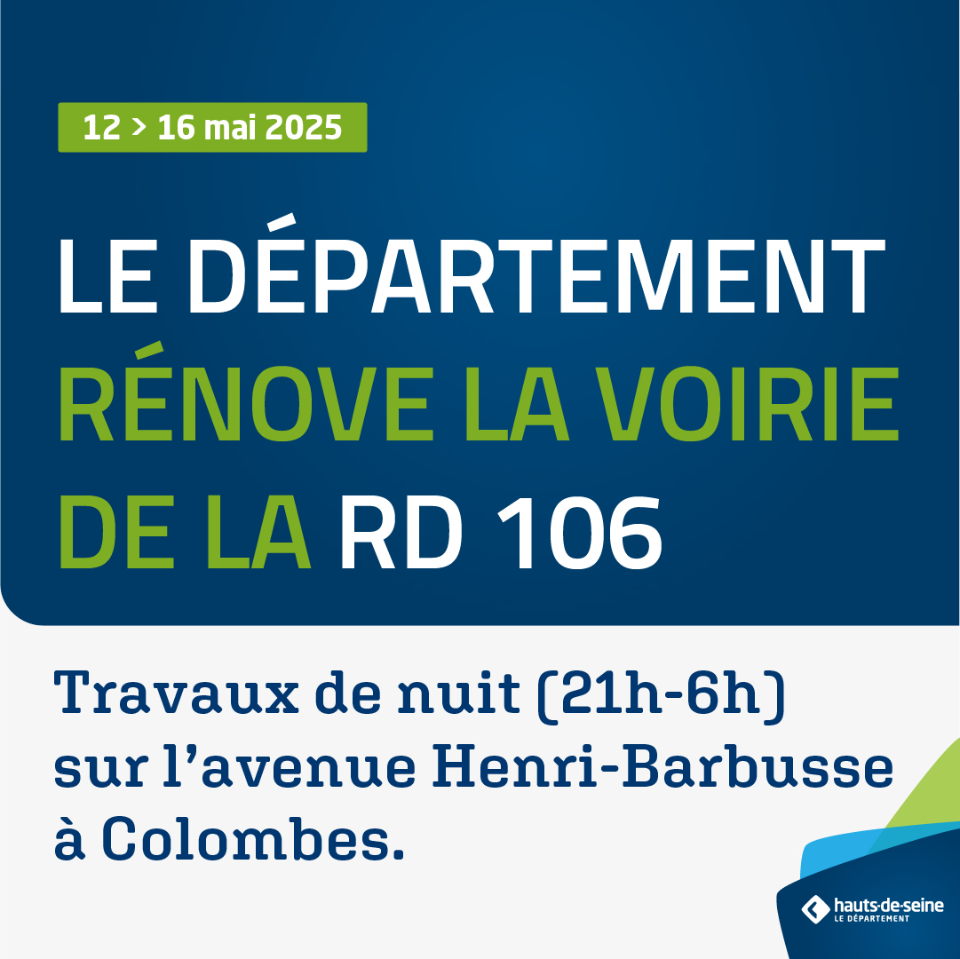 🚧 Infos travaux RD 106 🚧

Du 12 au 16 mai 2025, entre 21h à 6h, le Département rénove l’avenue Henri-Barbusse, entre le pont de la Puce et la rue Felix-Faure, à Colombes. 

Durant cette période, la circulation sur ce tronçon de route est interrompue. Il est recommandé de suivre