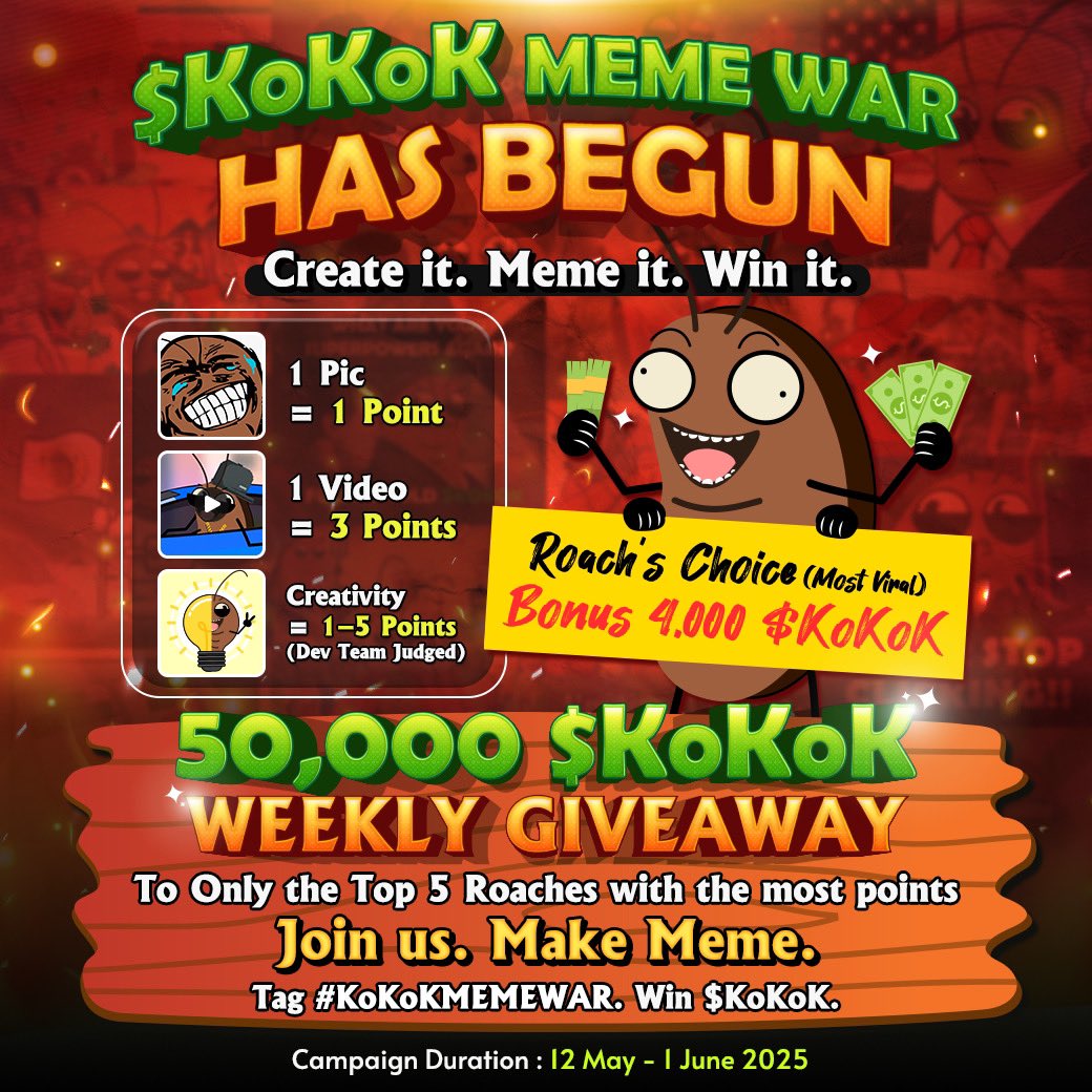 🚨 KoKoK MEME WAR HAS BEGUN 🪳🔥
This is your shot to EARN $KoKoK for FREE just by doing what you love “MEME”

🖼 1 Pic = 1 Point
🎥 1 Video = 3 Points
💡Creativity = 1-5 points 
*Judged by the Dev team 

No limits. Just memes

💰50,000 $KoKoK GIVEN AWAY EVERY WEEK - For 3 WEEKS