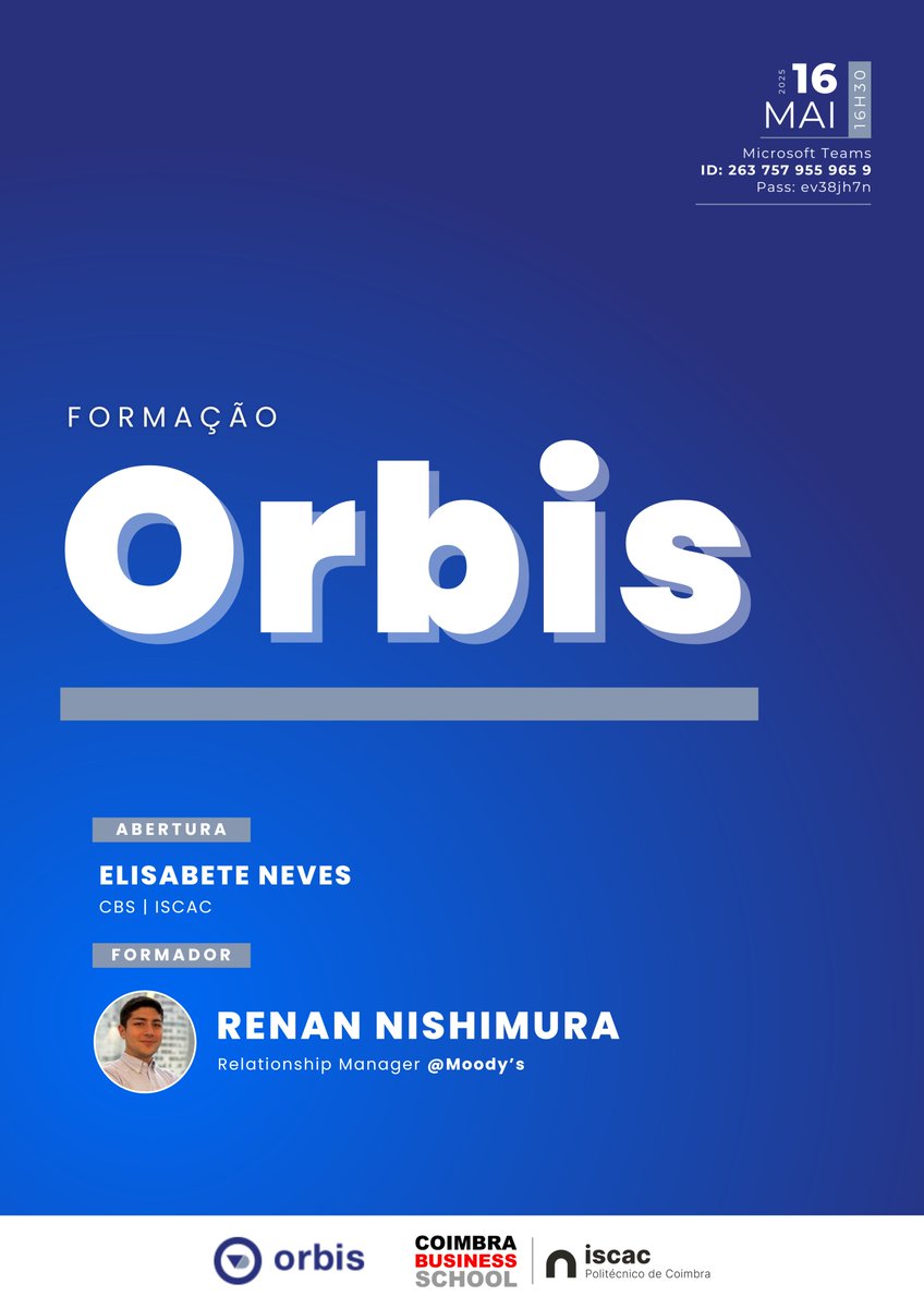 Formação | Orbis

Abertura:
▪ Elisabete Neves - CBS | ISCAC

Formador
▪ Renan Nishimura - Relationship Manager @Moody’s 

📅 16 maio | 16h30
➡️ Microsoft Teams | ID: 263 757 955 965 9 - Pass: ev38jh7n