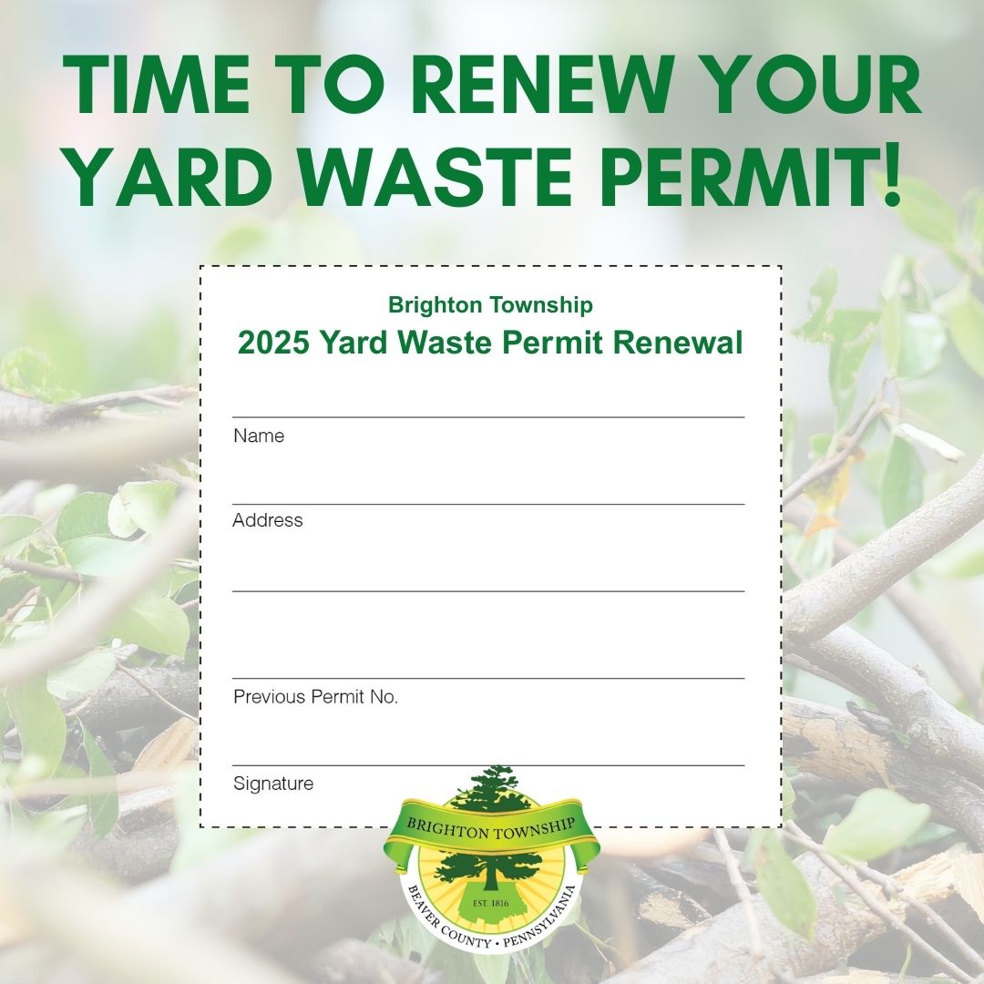 Yard Waste Composting Site Permits must be renewed for use of the site. Permits may be renewed annually as follows:
1. In person at the Municipal Building, 1300 Brighton Road, Beaver, PA 15009. The cost of the permit is $15.
2. By mailing a check payable to “Brighton Township” in