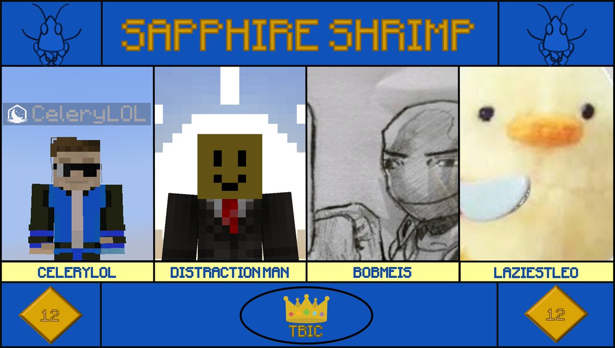 The Bird's Island Challenge (@tbicevent) on Twitter photo Announcing the Sapphire Shrimp!
CeleryLOL, <a href="/DistractionMan2/">Distraction Man</a>, Bobmeis, & Kuwhack!
Watch them compete in TBIC 12 on Saturday, May 17th, at 5pm EST! Announcing the Sapphire Shrimp!
CeleryLOL, <a href="/DistractionMan2/">Distraction Man</a>, Bobmeis, & Kuwhack!
Watch them compete in TBIC 12 on Saturday, May 17th, at 5pm EST!