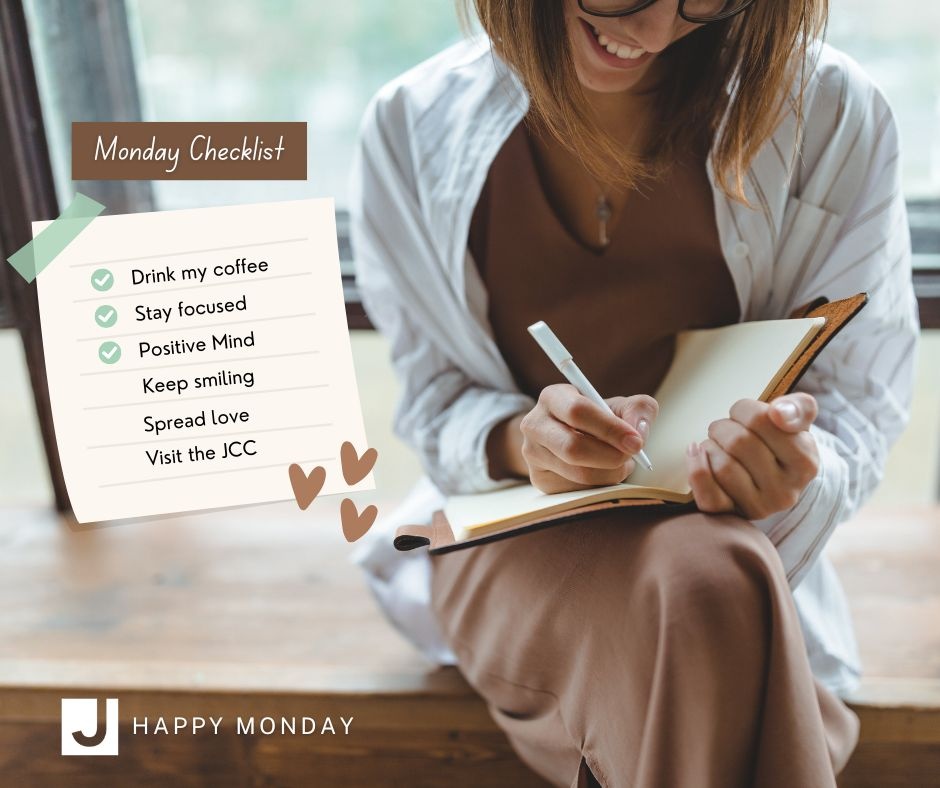 ☀️Rise &amp; shine, it's JCC Monday time!☀️

Your checklist for joy:
☕ Coffee
🧠 Focus
😄 Smiles
💗 Love
🏃‍♀️ JCC visit!

Pop in, move your body, catch some laughs, and enjoy the beginning of a new week, you deserve it.

#HappyMonday #MondayMotivation #JCCVibes #StartWithSmiles