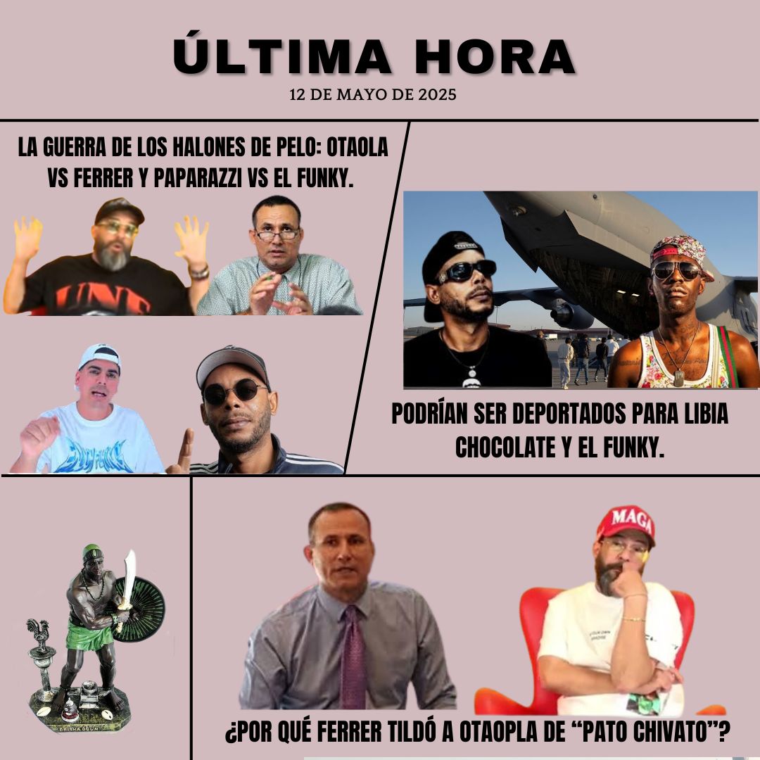 La guerra de los halones de pelo: Otaola vs Ferrer y Paparazzi vs El Funky.
Podrían ser deportados para Libia Chocolate y El Funky
¿Por qué Ferrer tildó a Otaola de "Pato chivato"?
Hoy en YouTube a las 10.00 PM #Cuba