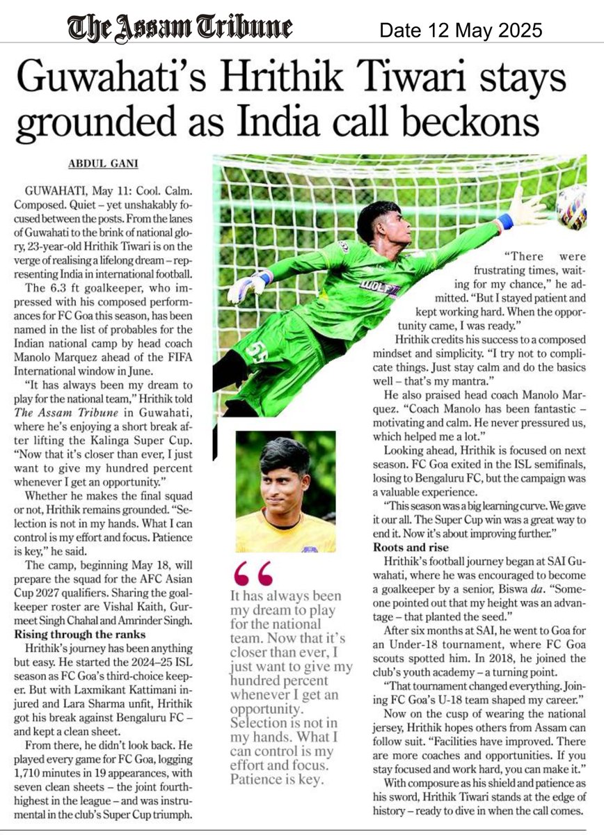 Grit. Determination. Discipline.

 6’3” #Guwahati lad #HrithikTiwari has risen to be FC Goa’s No.1 goalkeeper — playing a crucial role in #KalingaSuperCup triumph &amp; ISL semifinal run.
 
He now heads to the National Camp from May 18.

Wishing him a well-deserved India call-up!