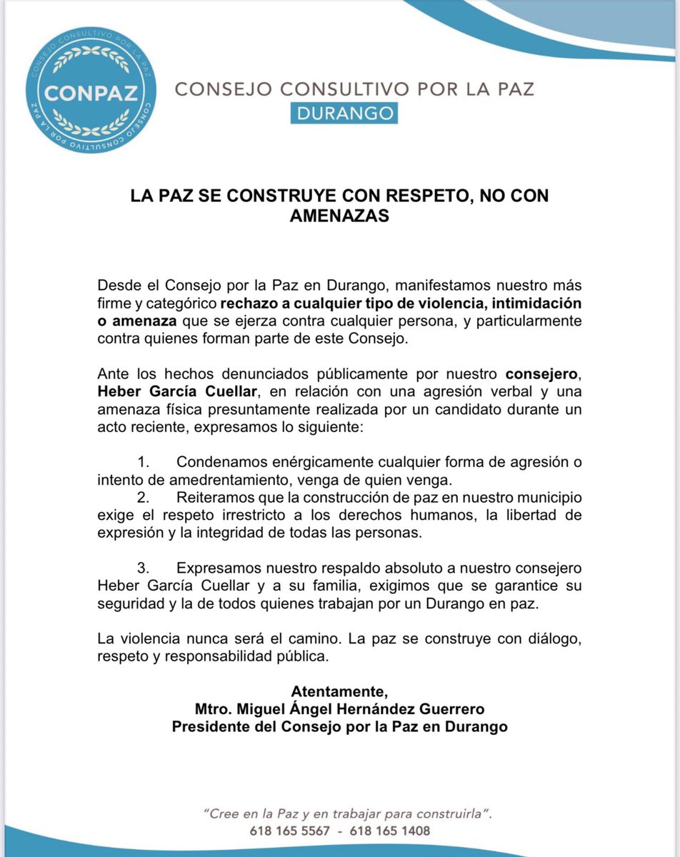 CONSEJO CONSULTIVO POR LA PAZ DURANGO (@consejopazdgo) on Twitter photo Desde el Consejo a nombre del presidente <a href="/Miguel_Boomker/">Miguel Ángel Hernández Guerrero</a> rechazamos categóricamente cualquier forma de violencia. Condenamos lo ocurrido contra nuestro consejero <a href="/heber_noti121ed/">#GeneremosOpinionPublica.</a> y expresamos todo nuestro respaldo y apoyo. La paz se construye con respeto, no con amenazas. Desde el Consejo a nombre del presidente <a href="/Miguel_Boomker/">Miguel Ángel Hernández Guerrero</a> rechazamos categóricamente cualquier forma de violencia. Condenamos lo ocurrido contra nuestro consejero <a href="/heber_noti121ed/">#GeneremosOpinionPublica.</a> y expresamos todo nuestro respaldo y apoyo. La paz se construye con respeto, no con amenazas.