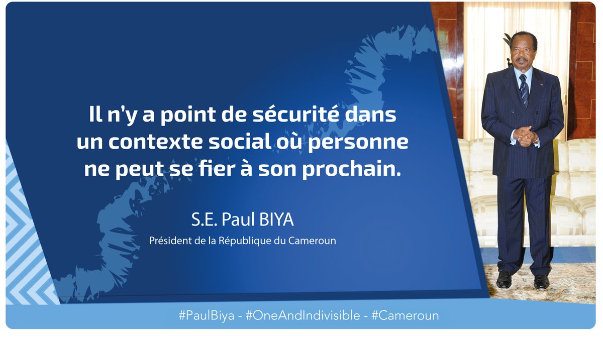 Il n’y a point de sécurité dans un contexte social où personne ne peut se fier à son prochain.

#PaulBiya
#OneAndIndivisible
#Cameroun
