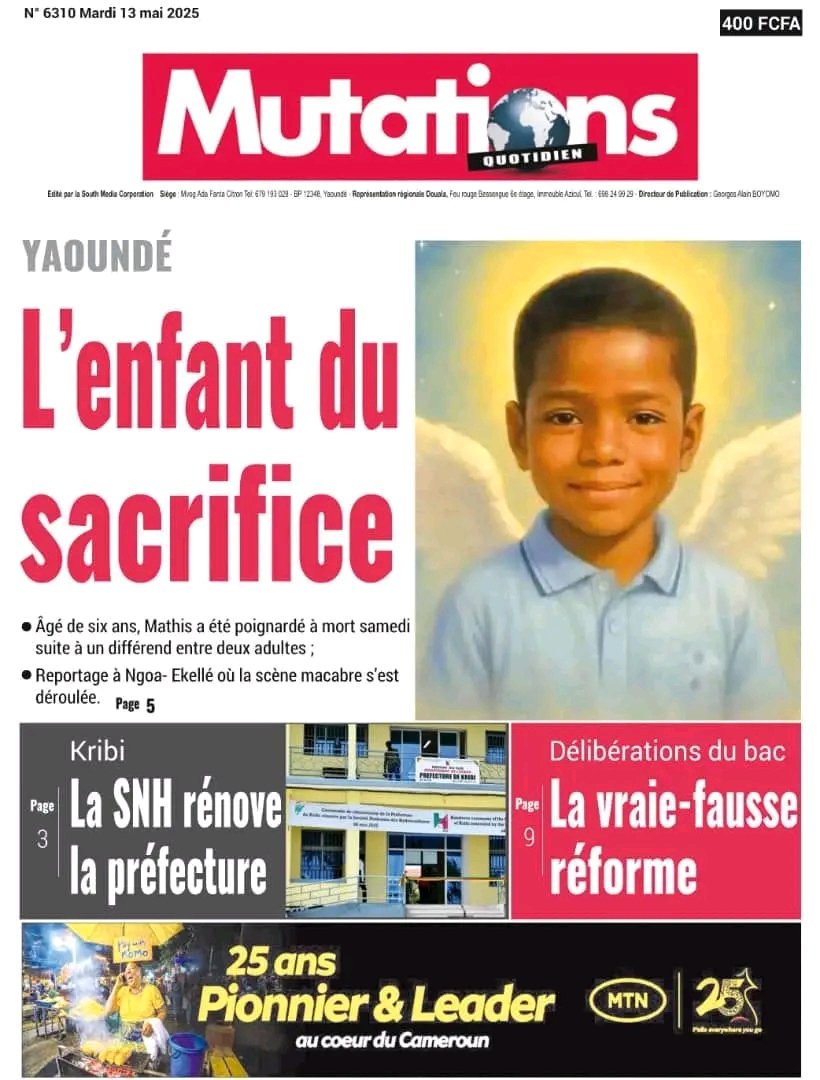 YAOUNDÉ : L'ENFANT DU SACRIFICE 
𝐋𝐀 UNE D𝐄 #𝐌𝐔T𝐀𝐓𝐈𝐎𝐍𝐒 𝐃𝐔 13 MAI 2025
𝐀̀ 𝐋𝐈𝐑𝐄 𝐒𝐔𝐑 𝐰𝐰𝐰.𝐞𝐤𝐢𝐨𝐬𝐪𝐮𝐞.𝐜𝐦
