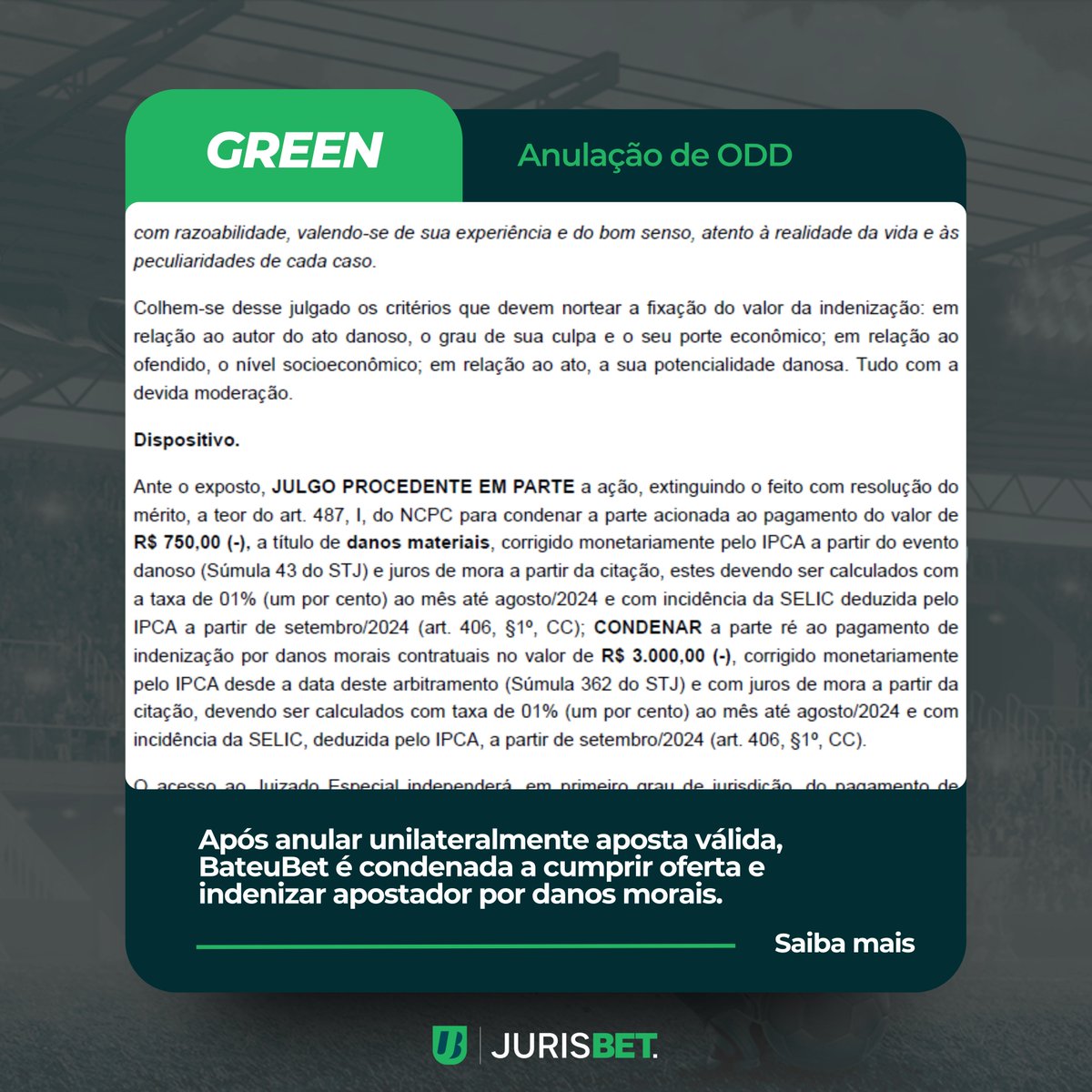 🆕 | BateuBet é condenada a pagar aposta anulada unilateralmente e indenizar apostador por danos morais.

A Justiça condenou a plataforma de apostas BateuBet ao cumprimento forçado da oferta contratual e ao pagamento de indenização por danos morais a um consumidor que teve sua