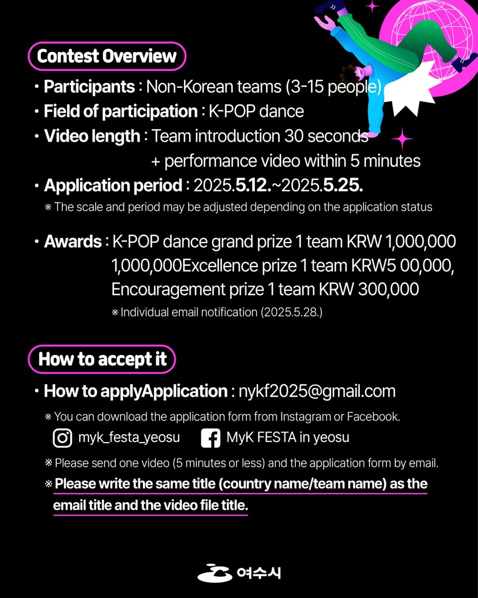 #MyK FESTA in Yeosu

★ MyK FESTA in 여수 ★ K-POP cover dance video contest ★

Yeosu City, South Korea, is hosting a K-POP dance video contest to promote Korea's K-POP culture overseas. We hope for the participation of many K-POP lovers.
Find out more: instagram.com/myk_festa_yeosu