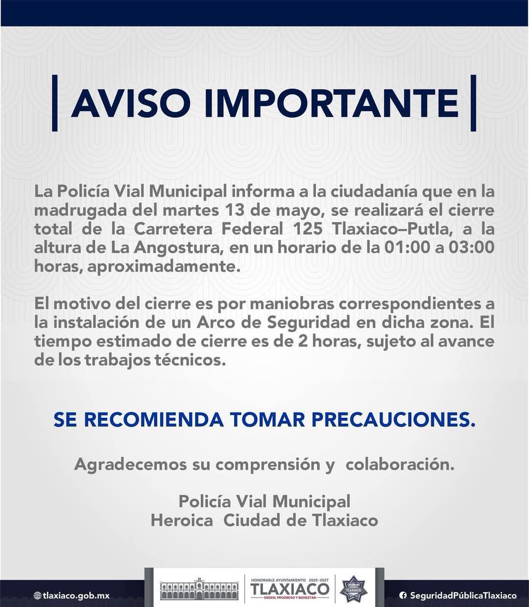 Cierre total de la Carretera Federal 125 Tlaxiaco–Putla, a la altura de La Angostura, la madrugada del martes 13 de mayo en un horario aproximado de la 01:00 a 03:00 horas, por la instalación de un Arco de Seguridad en dicha zona: Policía Vial #Tlaxiaco