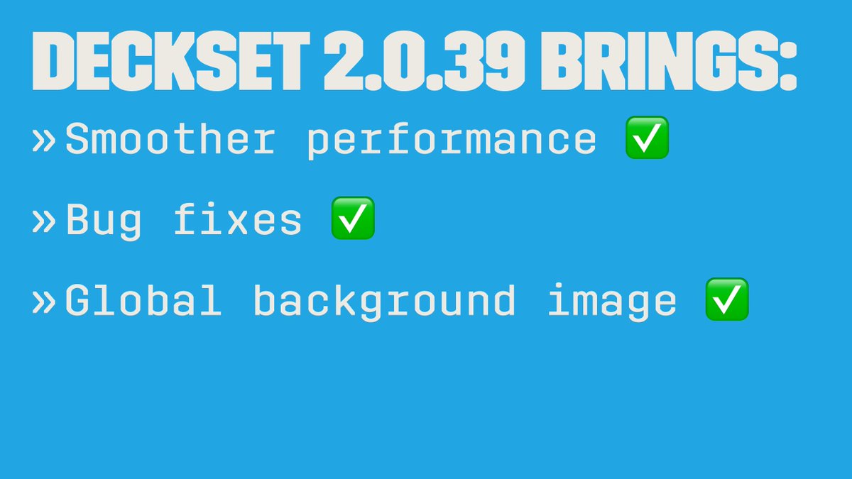 It’s here! The new Deckset update (2.0.39) brings:

✔️ Smoother performance
✔️ Bug fixes
🌅 And yes — a global background image feature

No more pasting the same command on every slide 🙌