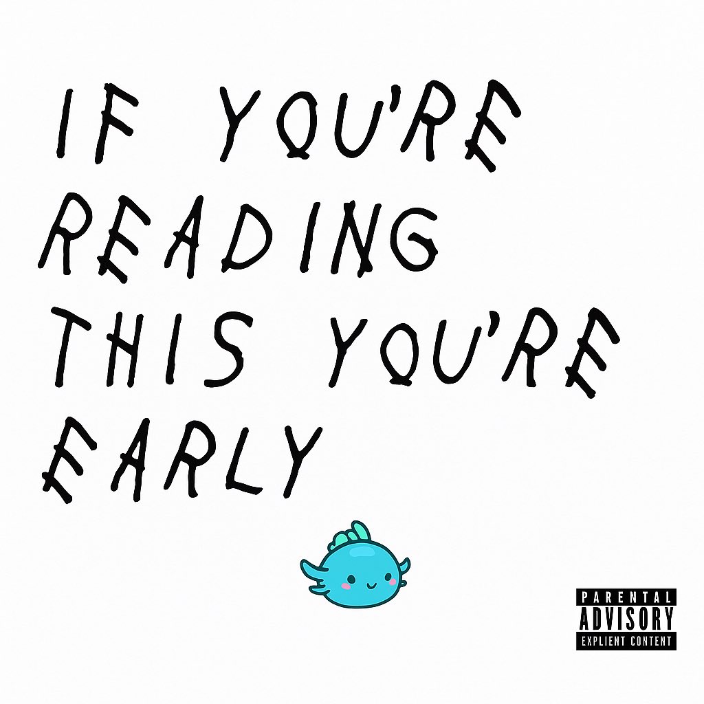 If you’re reading this you’re early