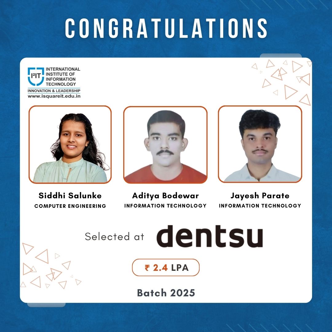 I²IT Students Join Dentsu!
Siddhi Salunke, Aditya Bodewar, &amp; Jayesh Parate have been selected by Dentsu. 
#i2it #isquareitpune #engineersedge #I2ITPlacements #Dentsu #Batch2025 #CampusToCorporate #DigitalCareers #ComputerEngineering #InformationTechnology #StudentSuccess