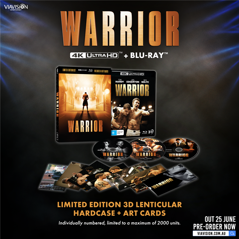 WARRIOR (2011) 🥇

4K UHD + BLU-RAY LIMITED EDITION 3D LENTICULAR HARDCASE + ART CARDS

Individually numbered, limited to a maximum of 2000 units.

Tom Hardy, Nick Nolte, &amp; Joel Edgerton star in this heavyhitting, action-packed sports drama.

Pre-order at viavision.com.au