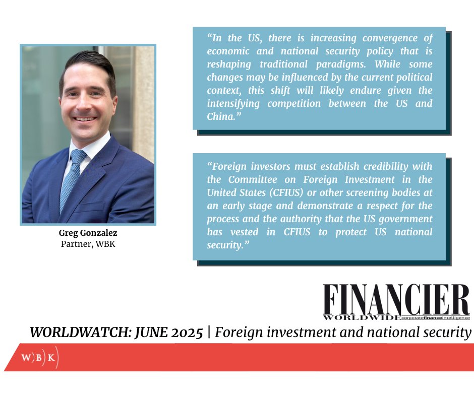WBK's Greg Gonzalez shares key insights in Financier Worldwide’s latest piece on how national security concerns are reshaping foreign investment. He breaks down what businesses need to know to stay ahead of rising global regulations.

Read here: bit.ly/3Hu2LI8