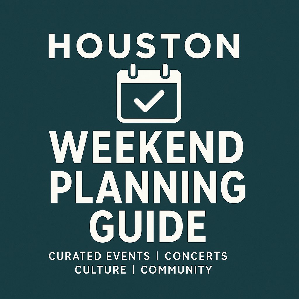 This weekend! Houston's Weekend Planning Guide - Weekend May 30 to June 1, 2025 weekendhouston.net