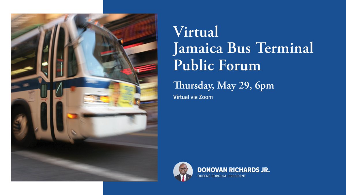 Queens Borough President Donovan Richards (@qnsbprichards) on Twitter photo THURSDAY: For those of you who use the Jamaica Bus Terminal each day, join the <a href="/MTA/">MTA</a>, <a href="/LeroyComrie/">Leroy Comrie</a>, <a href="/AliciaHyndman/">Alicia Hyndman</a>, <a href="/CMNantashaW/">Nantasha Williams</a>, <a href="/CMBrooksPowers/">CMSelvenaBrooksPowers</a> and I on May 29 at 6pm for a virtual public forum on the future of the terminal.
To sign up, head to queensbp.nyc.gov/rsvp. THURSDAY: For those of you who use the Jamaica Bus Terminal each day, join the <a href="/MTA/">MTA</a>, <a href="/LeroyComrie/">Leroy Comrie</a>, <a href="/AliciaHyndman/">Alicia Hyndman</a>, <a href="/CMNantashaW/">Nantasha Williams</a>, <a href="/CMBrooksPowers/">CMSelvenaBrooksPowers</a> and I on May 29 at 6pm for a virtual public forum on the future of the terminal.
To sign up, head to queensbp.nyc.gov/rsvp.