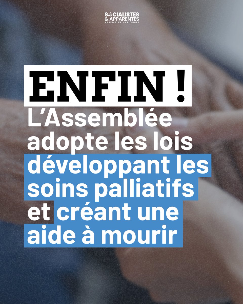 ✅ Enfin ! L'Assemblée nationale adopte les deux lois développant les soins palliatifs et créant une aide à mourir.

L'aboutissement d'un combat des socialistes.

Une première étape vers la création de ce nouveau droit attendu par les Français·es.