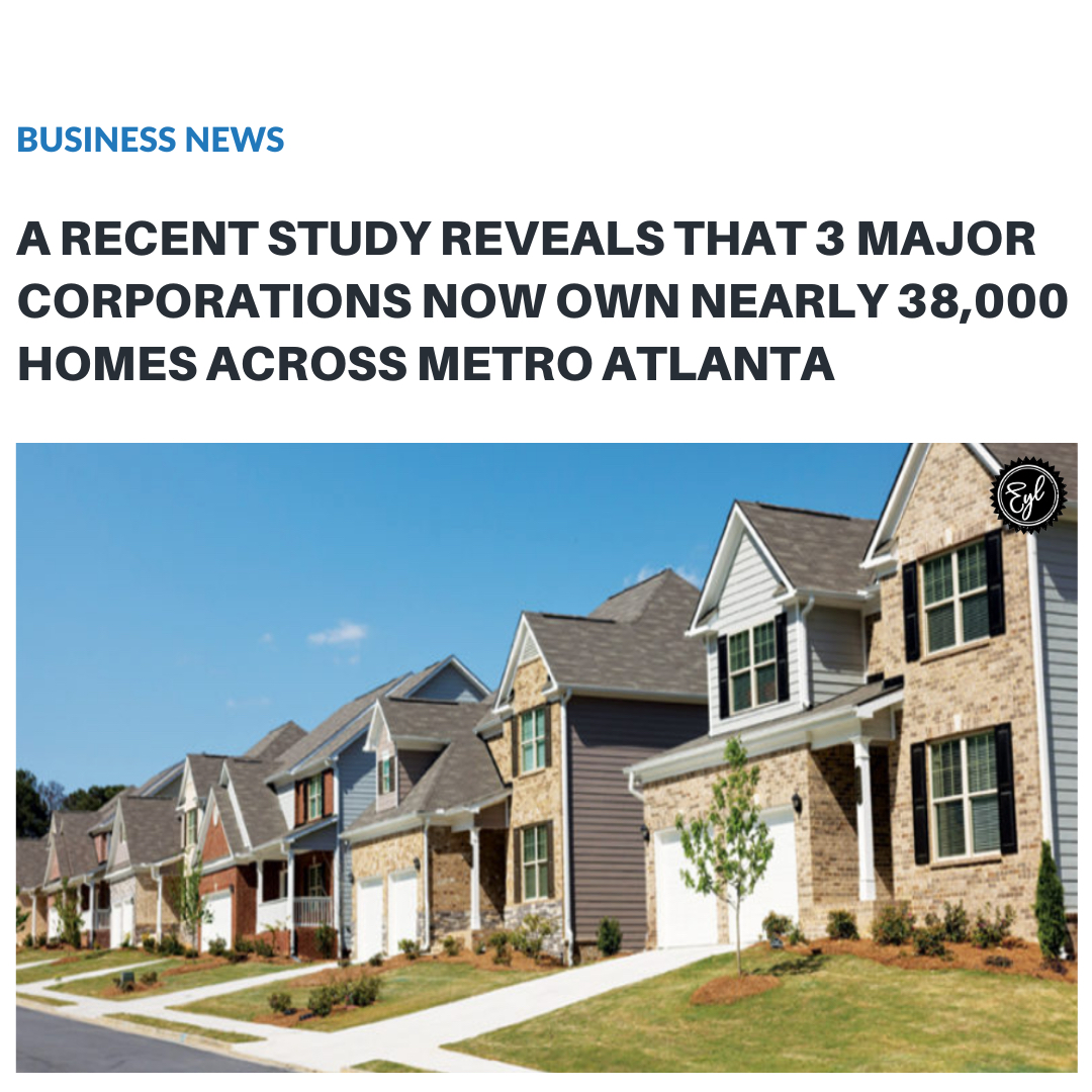 Recent study finds 3 corporations own nearly 38,000 single-family homes across metro Atlanta, shifting more people from homeowners to renters. In Paulding &amp; Henry counties, over 12,000 homes are owned by corporate landlords.

What are your thoughts?