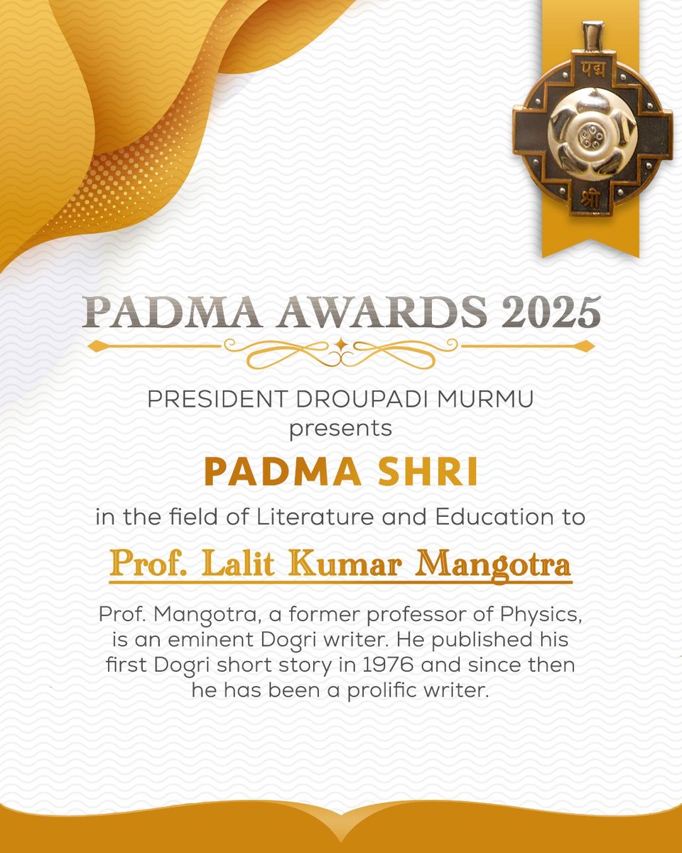BJP4JnK's tweet photo. President Droupadi Murmu presents Padma Shri in the field of Literature and Education to Prof. Lalit Kumar Mangotra. Prof. Mangotra, a former professor of Physics, is an eminent Dogri writer. 
He published his first Dogri short story in 1976 and since then he has been a prolific writer. Many of his books have been prescribed for the post-graduate courses in Dogri because of their high literary value.
#HeartiestCongratulations