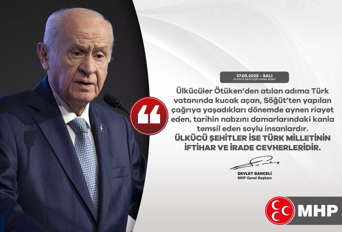 Ülkücüler Ötüken’den atılan adıma Türk vatanında kucak açan, Söğüt’ten yapılan çağrıya yaşadıkları dönemde aynen riayet eden, tarihin nabzını damarlarındaki kanla temsil eden soylu insanlardır.
Ülkücü şehitler ise Türk milletinin iftihar ve irade cevherleridir.

MHP Genel Başkanı