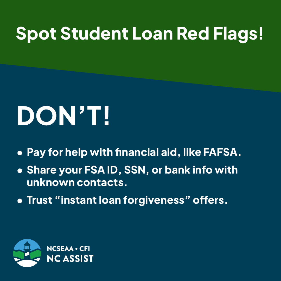 Don't fall for student loan scams! When in doubt, check with your school's financial aid office for help or visit NCAssist.org.

#NCAssist #PayforCollege #StudentLoans #RedFlags