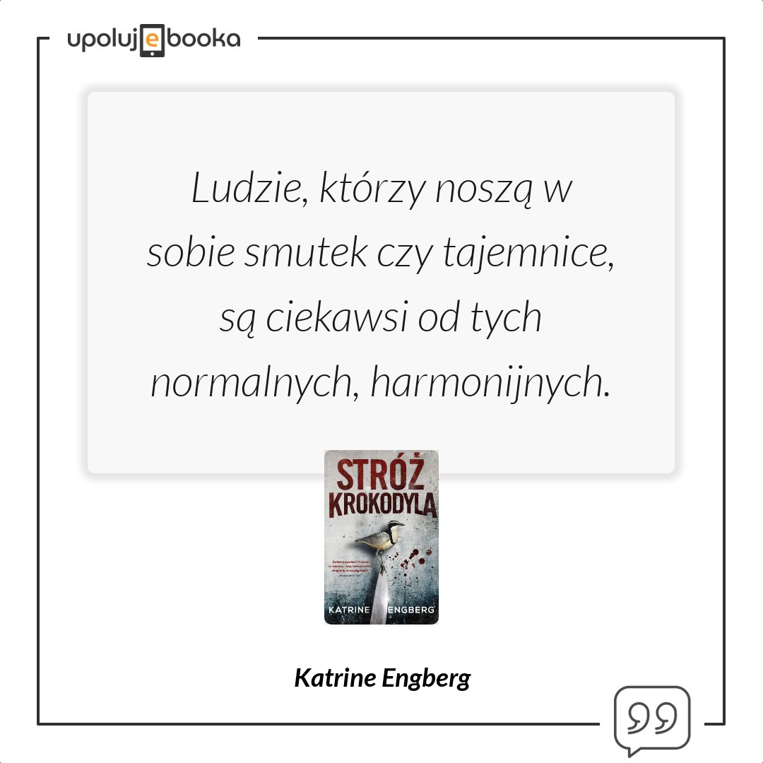 Upolujebooka's tweet photo. #QuoteUpolujEbooka

https://t.co/JpbouOnklq

Stróż krokodyla Katrine Engberg https://t.co/bsepbdkjcg