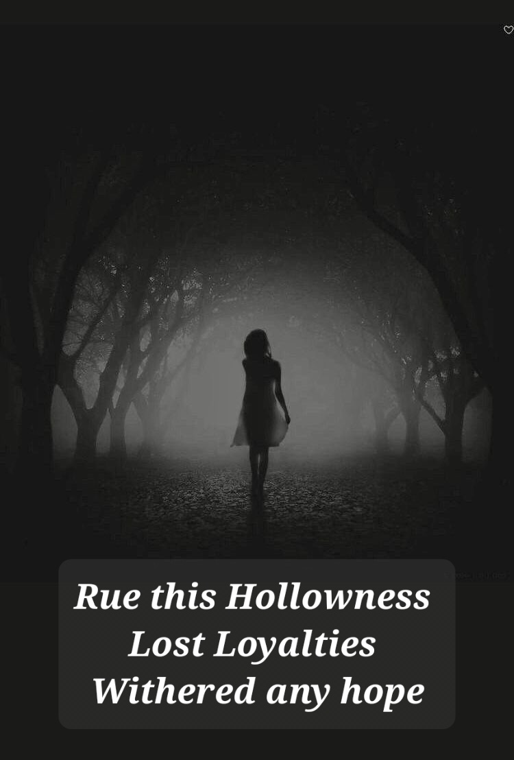 #PropelPrompts #WeirdVSS #VssMystery #Only8Words
Rue* this Hollowness 
Lost Loyalties 
Withered any hope
*bitterly regret
#imageprompt #sadstory