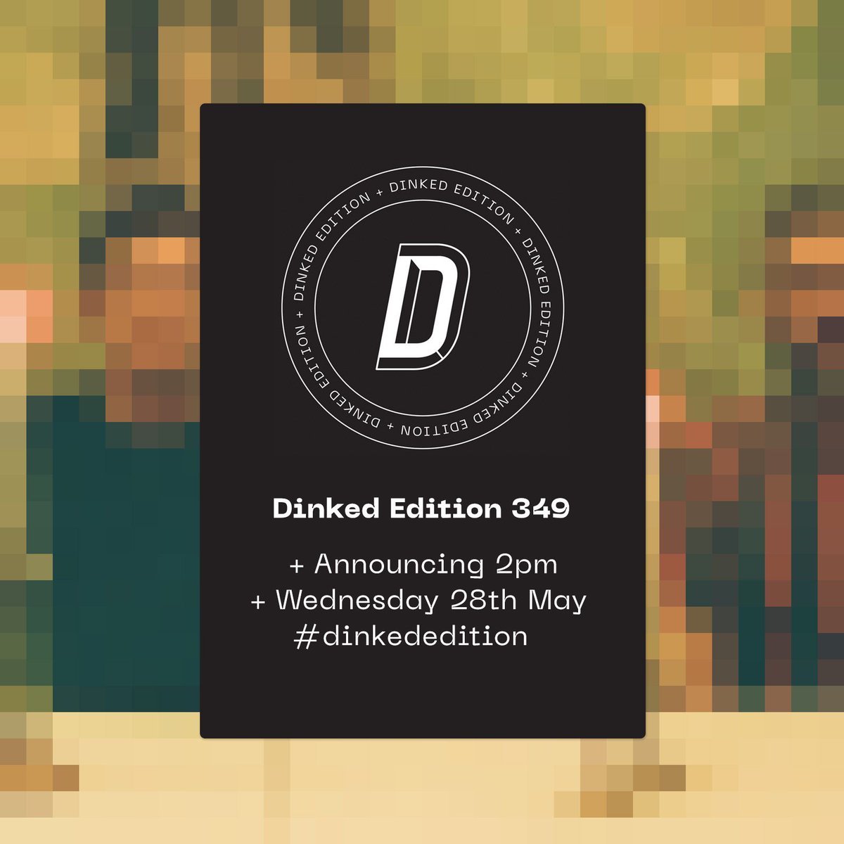 TOMORROW

We're announcing another excellent Dinked Edition! Eyes open 2pm Wednesday for all the info.
We'll be here, we'll see you then.

#DinkedEdition