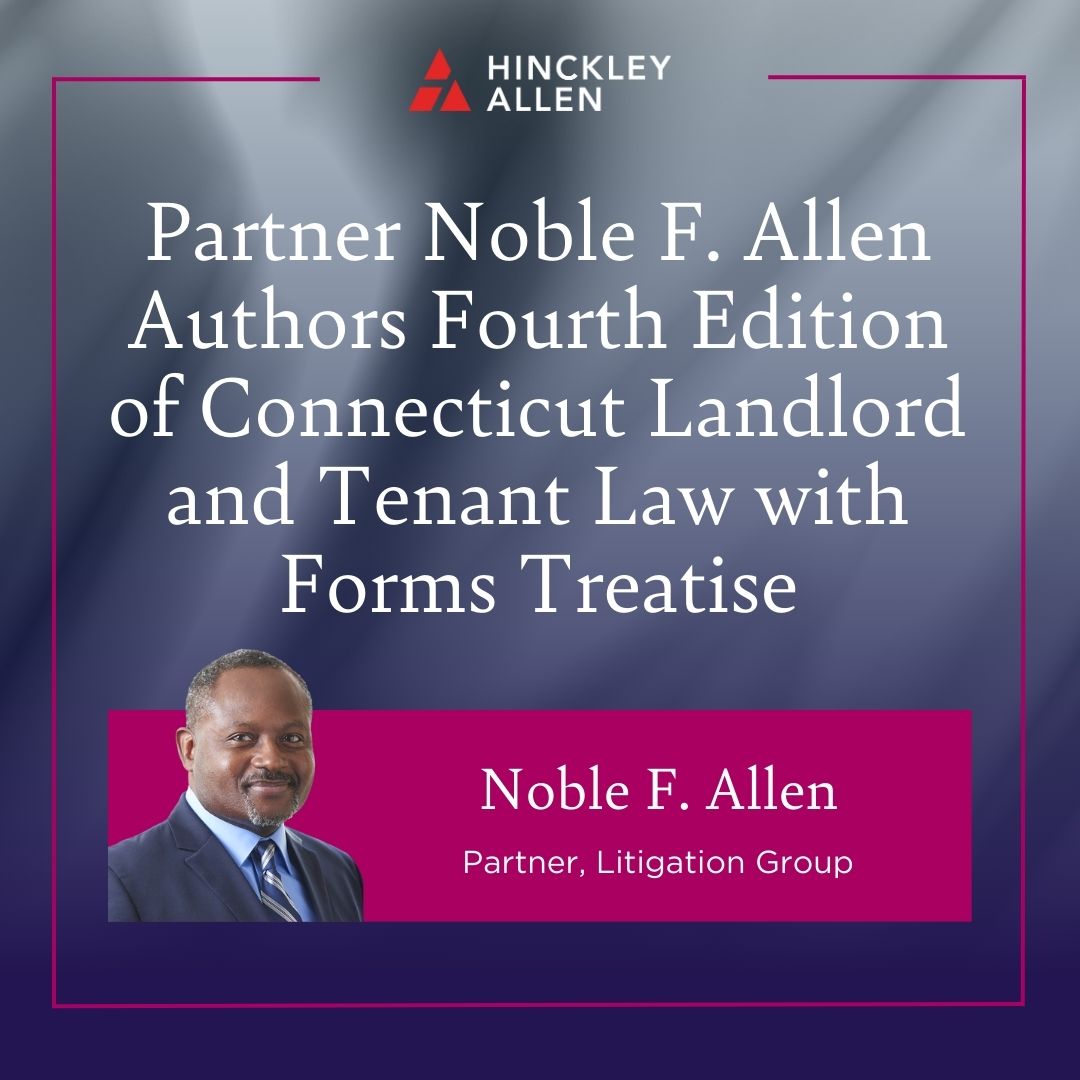 Congratulations to Partner Noble Allen for authoring the fourth edition of "Connecticut Landlord and Tenant Law with Forms" Treatise. This comprehensive reference covers all aspects of the legal relationship between landlords and tenants. About Noble: bit.ly/4jZai01