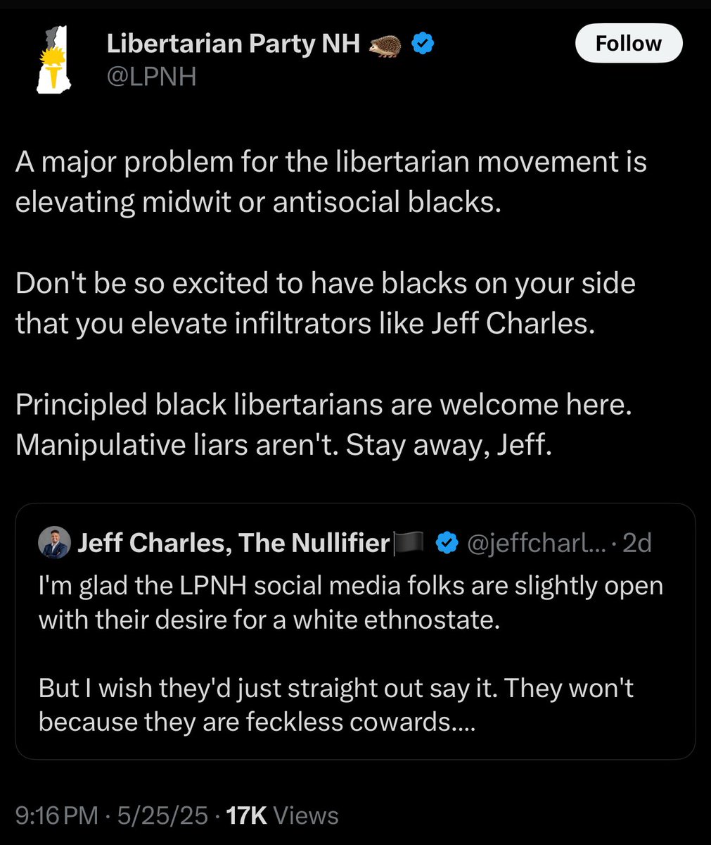 <a href="/LPNH/">Libertarian Party NH 🦔</a> Did something change since you referred to one of your members as a “transgender socialist prostitute” yesterday or since you stated Sunday night that “a major problem for the libertarian movement is elevating midwit or antisocial blacks”?