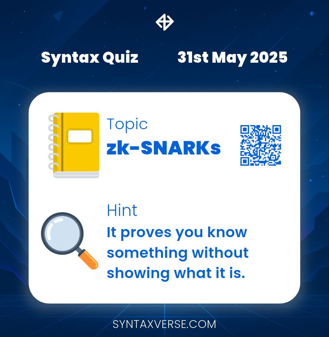SyntaxVerse's tweet photo. DAILY QUIZ ANSWER
    
📆 Date: 31st May 2025
📚 Topic: zk-SNARKs 

🗝 Hint: It proves you know something without showing what it is.

Got the answer❓💭
Don’t keep it to yourself, drop it in the comments and help someone out! 

Let’s turn learning into a team sport. 🤝 

#Syntaxquiz #SyntaxVersequiz #Web3 #Quiz