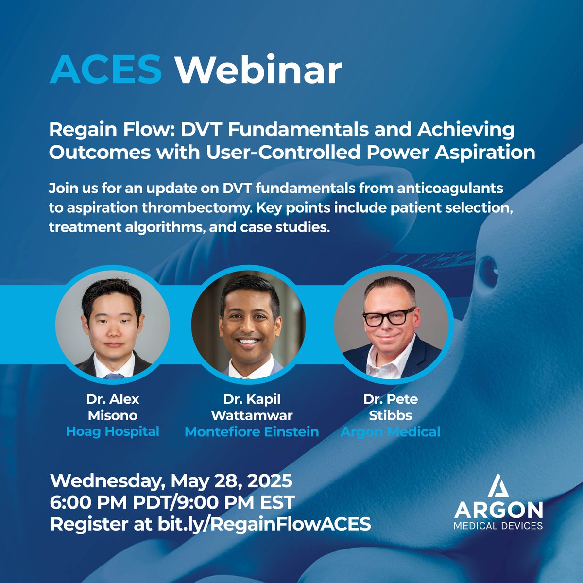 ArgonMedical's tweet image. Join us tomorrow @ 8 PM EST for our ACES “Regain Flow: DVT Fundamentals with User-Controlled Power Aspiration,” led by Drs. Misono, Wattamwar, moderated by Dr. Stibbs. Join for evidence-based DVT care, treatment pathways & review real cases. Register here: bit.ly/RegainFlowACES