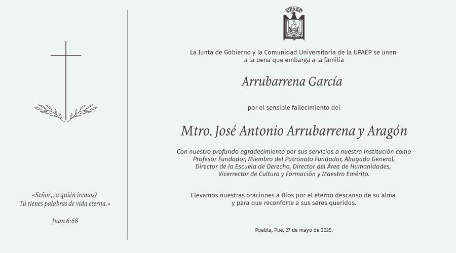 Con profunda gratitud y cariño despedimos al Mtro. José Antonio Arrubarrena y Aragón, pilar fundador y formador de generaciones. Su huella permanece en nuestra comunidad. Elevamos nuestras oraciones para que su familia encuentre pronta resignación.