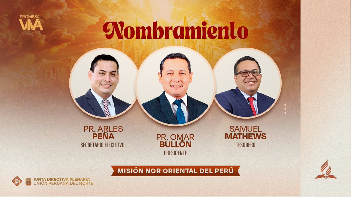 La Junta Directiva Plenaria de la Unión Peruana del Norte, nombra al Pr. Omar Bullón como Presidente, al Pr. Arles Peña como Secretario Ejecutivo y al Mg. Samuel Mathews como Tesorero de la Misión Nor Oriental del Perú. #RID #PromesaViva