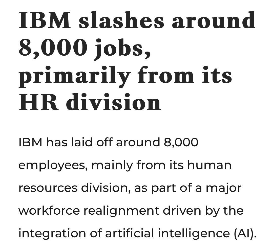 IBM replacing 8,000 HR employees with AI 👇

And AI is 10x worse today than it will be in 3 years 

IOW, today it’s HR…tomorrow it’s HR, sales, accounting, legal, marketing, customer service etc.